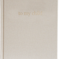 To My Child - Childhood Journal & Baby Book journal Forget Me Not Latte Cover 